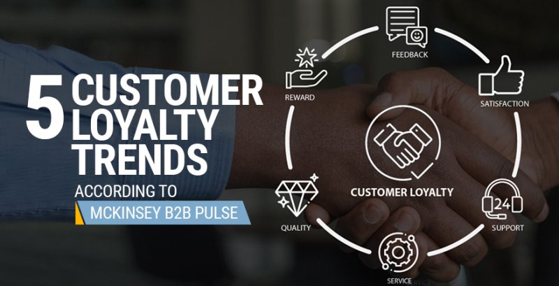 5 Customer Loyalty Trends – According To McKinsey B2B Pulse - Premier BPO