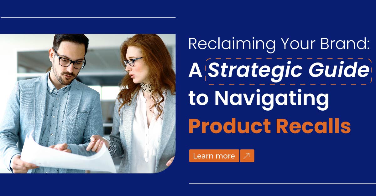 Reclaiming Your Brand: A Strategic Guide to Navigating Product Recalls